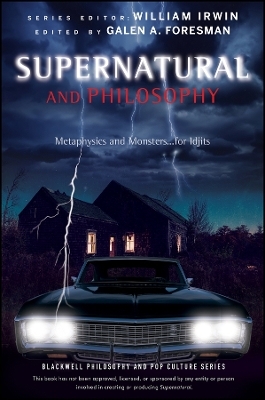 Supernatural and Philosophy &ndash; Metaphysics and Monsters... for Idjits - W Irwin