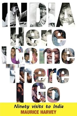 India Here I Come...There I Go - Maurice Harvey