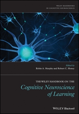 The Wiley Handbook on the Cognitive Neuroscience of Learning - RA Murphy