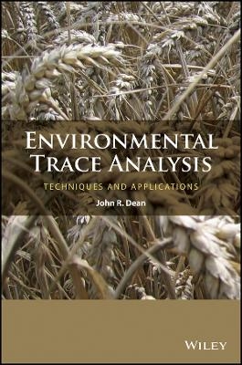 Environmental Trace Analysis &ndash; Techniques and Applications - John R. Dean