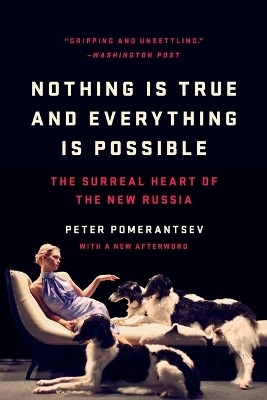 Nothing Is True and Everything Is Possible - Peter Pomerantsev