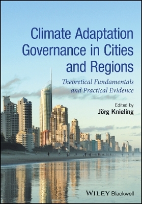 Climate Adaptation Governance in Cities and Regions – Theoretical fundamentals and practical evidence
