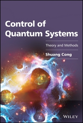 Control of Quantum Systems – Theory and Methods