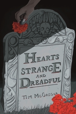 Hearts Strange and Dreadful - Tim McGregor
