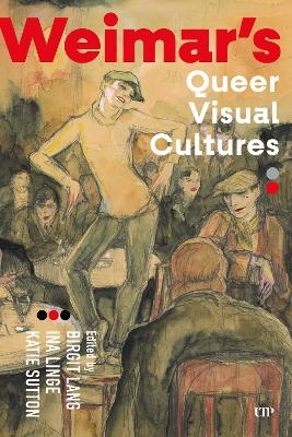 Weimar's Queer Visual Cultures