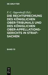 Die Rechtsprechung des Königlichen Ober-Tribunals und des Königlichen Ober-Appellations-Gerichts in Straf-Sachen. Band 10 - 