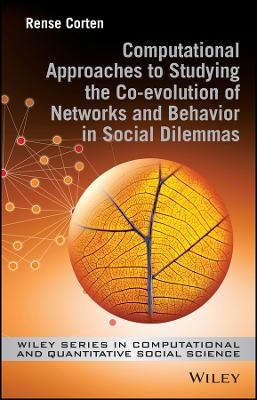 Computational Approaches to Studying the Co&ndash;evolution of Networks and Behavior in Social Dilemmas - Rense Corten
