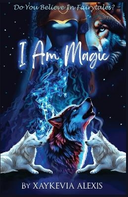 I Am Magic - Xaykevia Alexis
