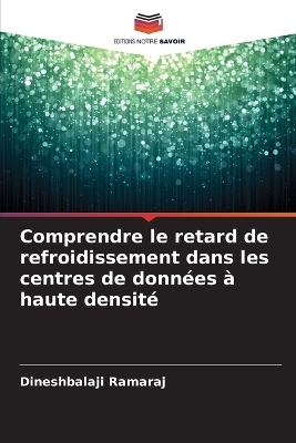 Comprendre le retard de refroidissement dans les centres de donn&eacute;es &agrave; haute densit&eacute; - Dineshbalaji Ramaraj
