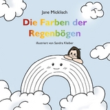 Die Farben der Regenb&ouml;gen - Jane Micklisch