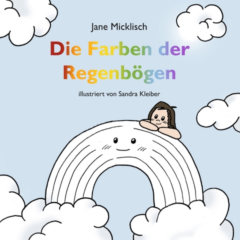 Die Farben der Regenb&ouml;gen - Jane Micklisch