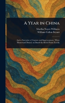 A Year in China - Martha Noyes Williams, William Cullen Bryant