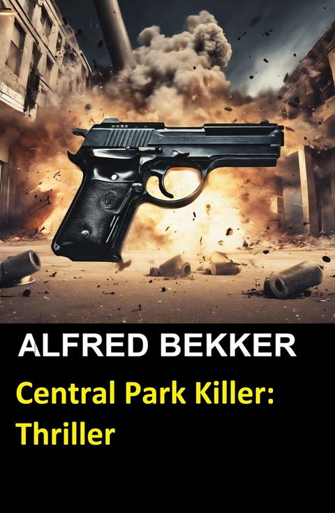 Central Park Killer: Thriller -  Alfred Bekker