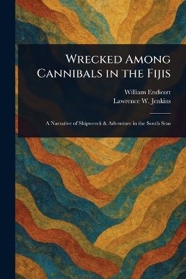 Wrecked Among Cannibals in the Fijis