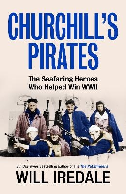Churchill&rsquo;s Pirates - Will Iredale