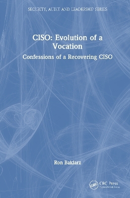 CISO: Evolution of a Vocation - Ron Baklarz