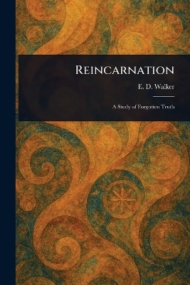 Reincarnation - E D (Edward Dwight) Walker