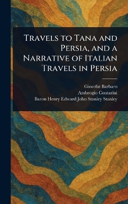 Travels to Tana and Persia, and a Narrative of Italian Travels in Persia