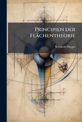 Principien der Fl&auml;chentheorie - Reinhold Hoppe