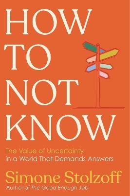 How to Not Know - Simone Stolzoff