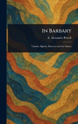 In Barbary - E Alexander (Edward Alexander) Powell