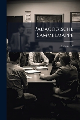 P&auml;dagogische Sammelmappe; Volume 109 -  Anonymous