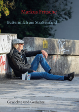 Buttermilch am Stra&szlig;enrand - Markus Fritsche