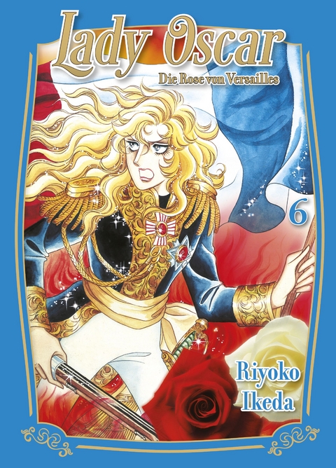 Lady Oscar: Die Rose von Versailles 06 - Riyoko Ikeda