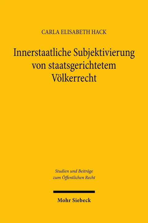 Innerstaatliche Subjektivierung von staatsgerichtetem V&ouml;lkerrecht - Carla Elisabeth Hack