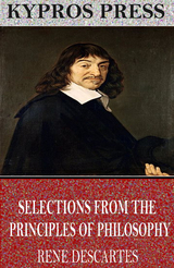 Selections from the Principles of Philosophy -  Rene Descartes