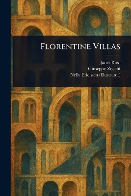 Florentine Villas - Janet Ross, Giuseppe Zocchi, Nelly Erichsen