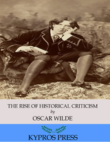 Rise of Historical Criticism -  Oscar Wilde