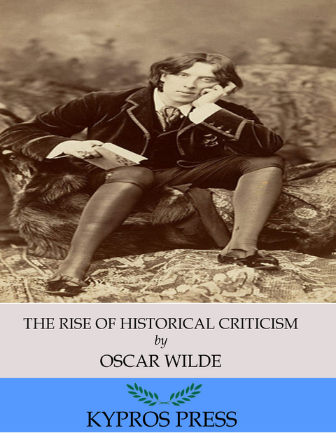 Rise of Historical Criticism -  Oscar Wilde