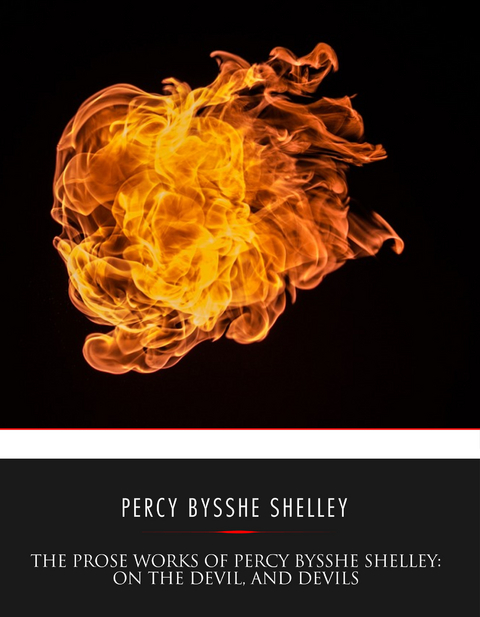 Prose Works of Percy Bysshe Shelley: On the Devil, and Devils -  Percy Bysshe Shelley