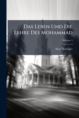 Das Leben Und Die Lehre Des Mohammad