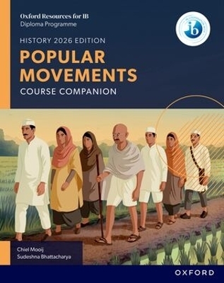 Oxford Resources for IB DP History: Popular Movements Course Book - Chiel Mooij, Sudeshna Bhattacharya