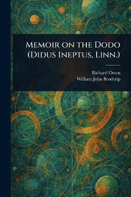 Memoir on the Dodo (Didus Ineptus, Linn.)