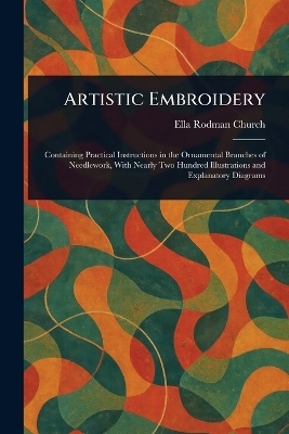 Artistic Embroidery - Ella Rodman Church