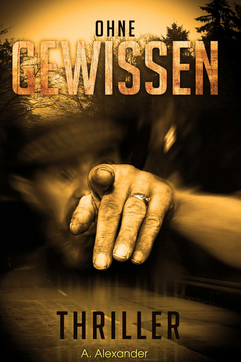 Ohne Gewissen: Thriller -  A. Alexander