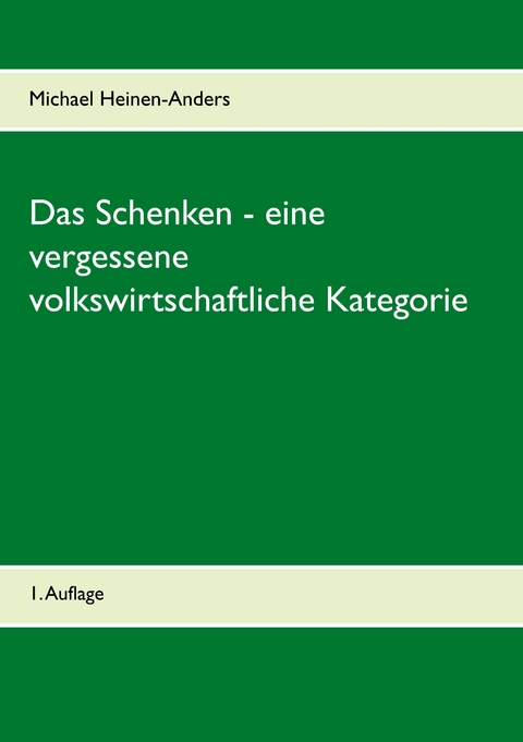 Das Schenken - eine vergessene volkswirtschaftliche Kategorie - Michael Heinen-Anders