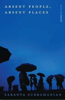 Absent People, Absent Places - Saranya Subhramaniam