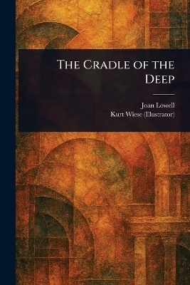 The Cradle of the Deep - Joan Lowell, Kurt Wiese