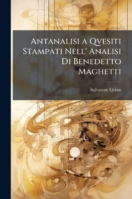 Antanalisi a Qvesiti Stampati Nell' Analisi Di Benedetto Maghetti - Salvatore Grisio