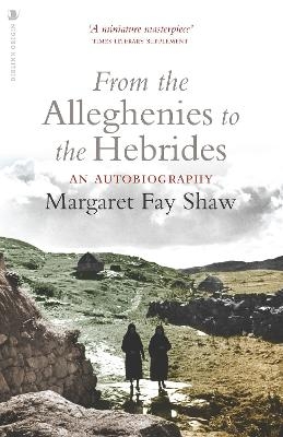 From the Alleghenies to the Hebrides - Margaret Fay Shaw