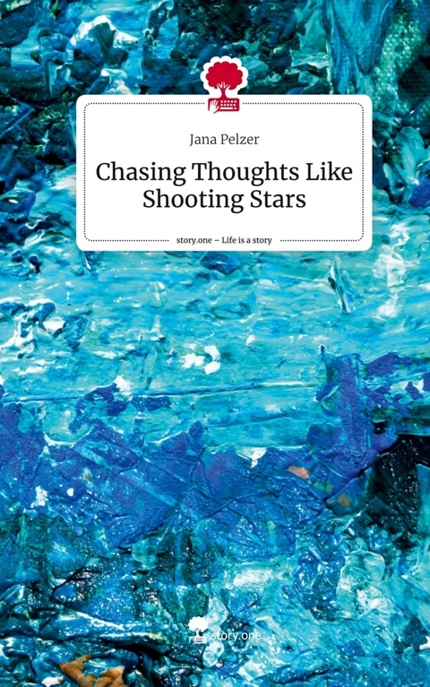 Chasing Thoughts Like Shooting Stars - Jana Pelzer