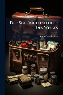 Der Schönheitsfehler Des Weibes
