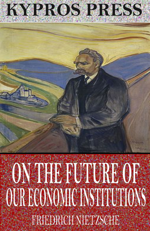 On the Future of our Educational Institutions -  Friedrich Nietzsche