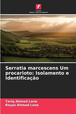 Serratia marcescens Um procarioto - Tariq Ahmad Lone, Reyaz Ahmad Lone