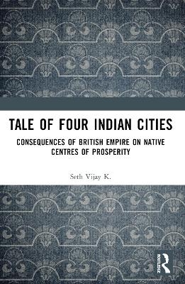 Tale Of Four Indian Cities - Vijay K. Seth