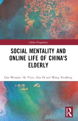 Social Mentality and Online Life of China's Elderly - Gao Wenjun, He Yijin, Zhu Di, Wang Xiaobing